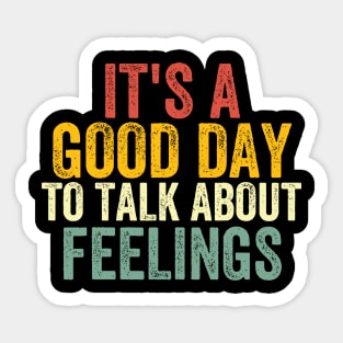 It's a Good Day to Talk About Feelings 2 Sticker